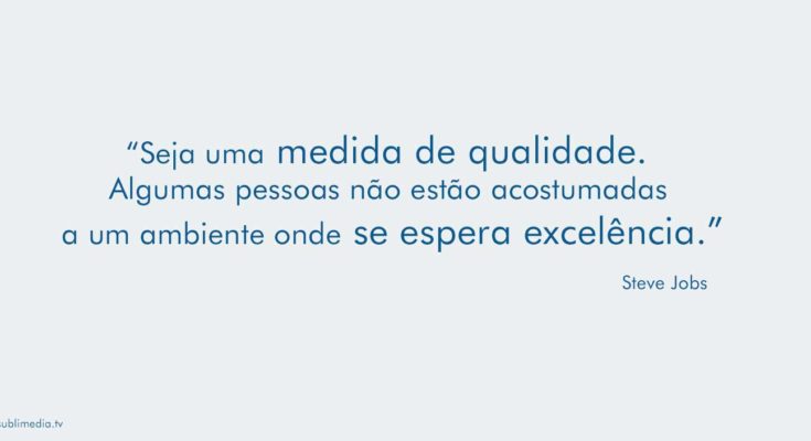 steve-jobs-seja-uma-medida-de-qualidade-algumas-pessoas-não-estão-acostumadas-a-um-ambiente-onde-se-espera-excelência