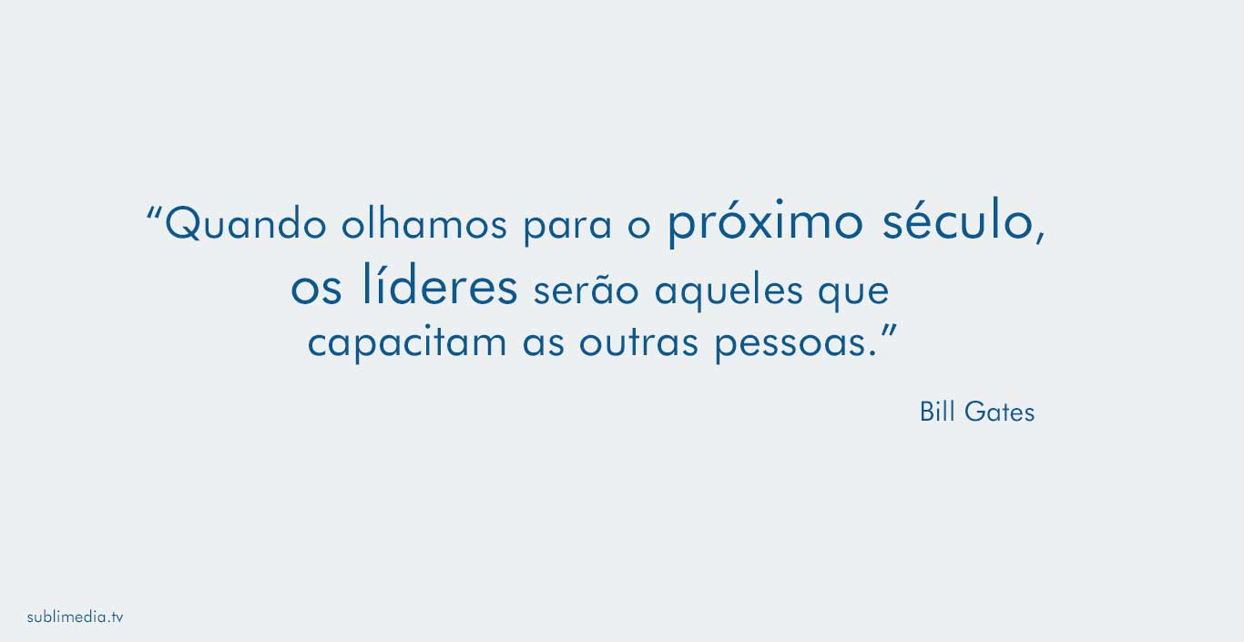 bill-gates-quando-olhamos-para-o-próximo-século-os-líderes-serão-aqueles-que-capacitam-as-outras-pessoas