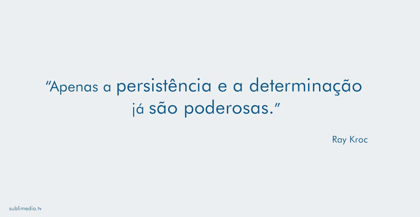 ray-kroc-apenas-persistência-e-a-determinação-já-são-poderosas 