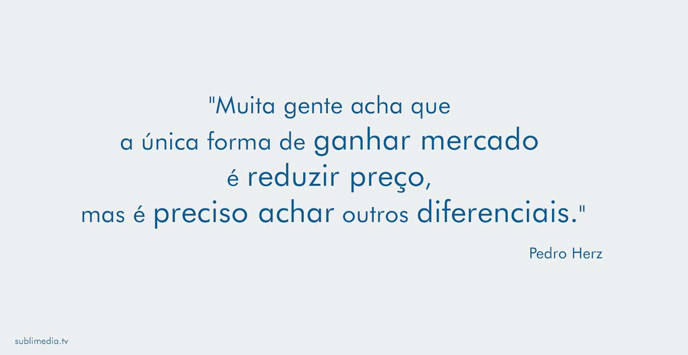 pedro-herz-muita-gente-acha-que-a-única-forma-de-ganhar-mercado-é-reduzir-preço-mas-é-preciso-achar-outros-diferenciais 