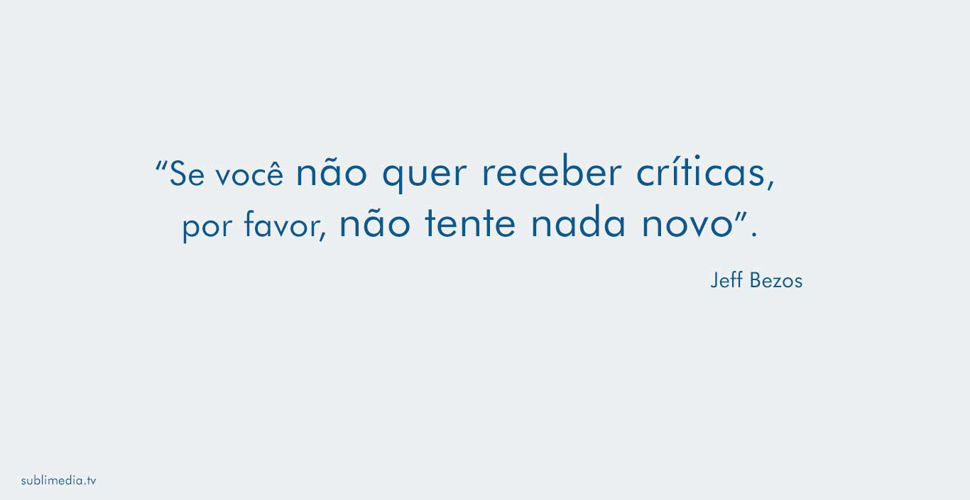 jeff-bezos-se-você-não-quer-receber-críticas-por-favor-não-tente-nada-novo